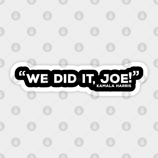 we did it joe! kamala harris Sticker by tee4ever